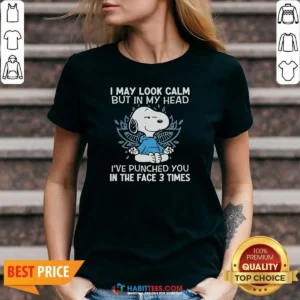 Nice Snoopy I May Look Calm But In My Head I'Ve Punched You In The Face 3 Times V-Neck Shirt