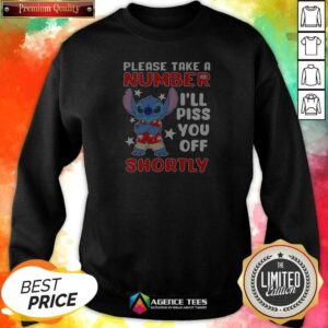 Premium Stitch Please Take A Number Ill Piss You Off Shortly Sweatshirt