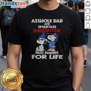 Awesome Snoopy Peanuts Asshole Dad And Smartass Daughter Best Friends For Life Shirt displayed on a hanger