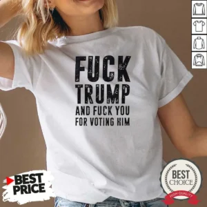 Hot Donald Trump Fuck Trump And Fuck You For Voting Him V Neck Shirt with a fitted v neck style, bold graphic text on front