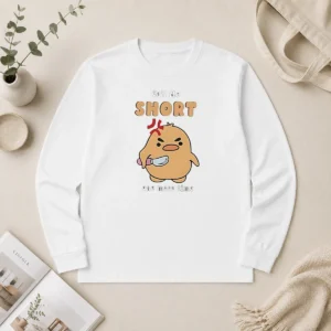 Good Angry Chick Call Me Short One More Time Kawaii Long Sleeve Shirt