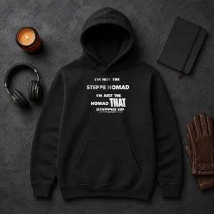 Awesome I'M Not The Steppe Nomad I'M Just The Nomad That Stepped Up Hoodie
