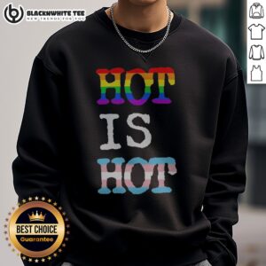 Funny Hot Is Hot Pride Transgender Flag Rainbow Sweatshirt showcasing vibrant colors and a bold design.