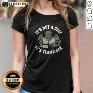Hot It'S Not A Cult It'S Teamwork Ladies Shirt