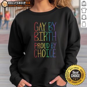 Official Gay By Birth Proud By Choice Sweatshirt in a comfortable crewneck style with bold text design