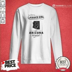 Awesome Just A Jersey Girl In An Arizona World Map State Pride sweatshirt optimized for comfort and style