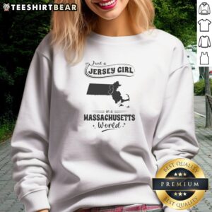 Original Just A Jersey Girl In A Massachusetts World sweatshirt in soft gray with bold black text design