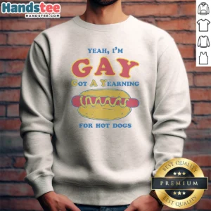 Pretty Yeah Im Gay Got A Yearning For Hot Dogs Sweatshirt