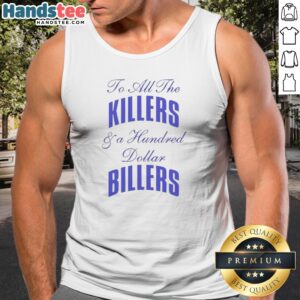 Awesome To All The Killers And A Hundred Dollar Billers Song Lyric Hip Hop Rap (2) Tank Top