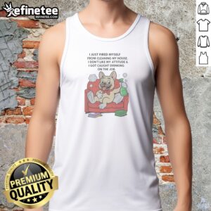 Hot French Bulldog I Just Fired Myself From Cleaning My House Tank Top