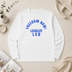 Awesome Freedom Now Legalize LSD Slogan Political Long Sleeve Shirt