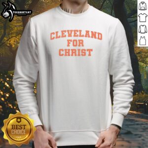 Top Cleveland For Christ Sweatshirt displayed on a cozy background