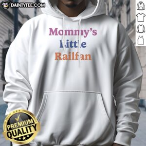 Original Mommy'S Little Railfan Hoodie featuring a fun railfan design for proud moms.