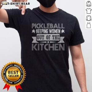 Funny Pickleball Keeping Women Out Of The Kitchen Shirt featuring a humorous graphic for pickleball lovers.