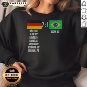 Funny Germany Vs Brazil 7 To 1 Scoreboard Muller Klose Kroos Khedira Schurrle Oscar sweatshirt in dark color with bold white text