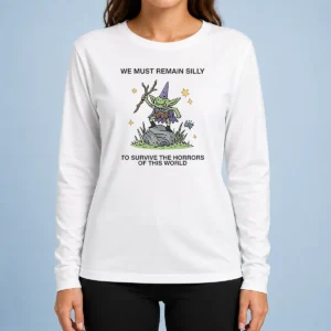 Awesome We Must Remain Silly To Survive The Horrors Of This World Cute Goblin Wizard Long Sleeve Shirt