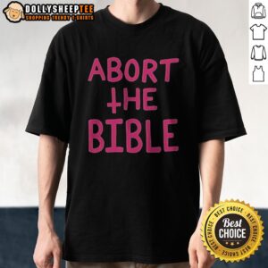 Original Abort The Bible Letter Shirt featuring bold graphic design on a comfortable tee.