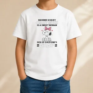 Nice Snoopy Behind Every Crazy Bitch Is A Sweet Woman Sick Of Everyone'S Crap Kids T-Shirt