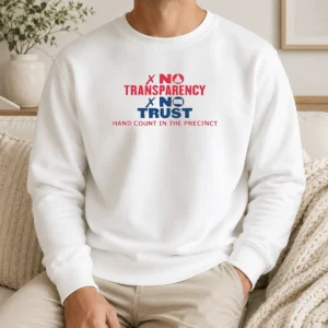 Premium No Transparency No Trust Hand Count In The Precinct Sweater in dark color with crew neck and long sleeves