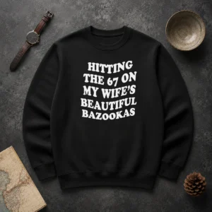 Pretty Hitting The 67 On My Wife'S Beautiful Bazookas Sweater