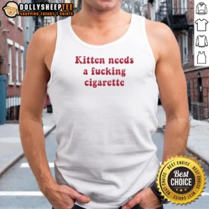 Awesome Kitten Needs A Fucking Cigarette Bold Text Tank Top