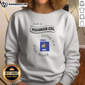 Premium Just A Wisconsin Girl Living In A Utah World Wisconsin Utah Map Sweashirt featuring state map design on a cozy sweatshirt