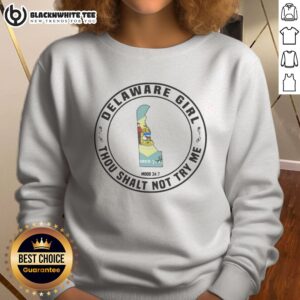 Premium Delaware Girl Thou Shalt Not Try Me Mood 24 7 State Map Sweatshirt featuring a unique state map design.