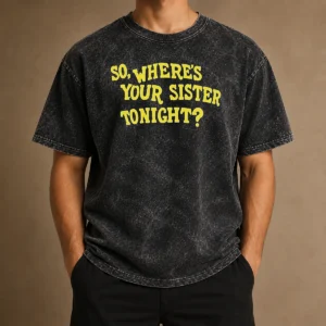 Pretty So Where'S Your Sister Tonight Washed T-Shirt