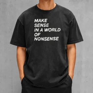 Awesome Make Sense In A World Of Nonsense washed t shirt in a soft faded color showing front design and relaxed fit