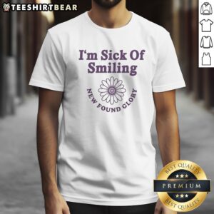 Funny New Found Glory I'M Sick Of Smiling Shirt displayed on a neutral background.