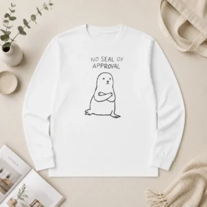 Official No Seal Of Approval Pun With An Annoyed Seal With Crossed Arms Illustration Long Sleeve Shirt