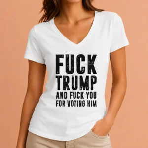 Awesome Fck Trump And Fck You For Voting Him V Neck Shirt in black, comfortable cotton fabric with short sleeves