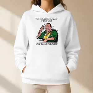 Nice Tony Soprano Im The Mother Fuckin One WHO Class The Shots Hoodie in black with front graphic print