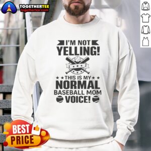 Pretty I'M Not Yelling This Is My Normal Baseball Mom Voice Baseball Sweatshirt in cozy grey fabric