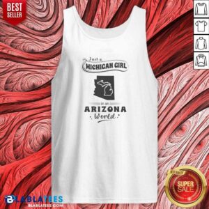 Official Just A Michigan Girl In An Arizona World tank top optimized for a comfortable summer fit