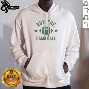 Pretty American Football Run The Damn Ball Shirt For Sports Fans Offense Game Day Sunday Hoodie on a hanger