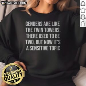 Nice Genders Are Like The Twin Towers There Used To Be Two But Now Its A Sensitive Sweatshirt showcasing a unique design.