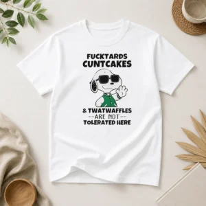 Awesome Snoopy Peanuts Fcktards Cuntcakes And Twatwaffles Are Not Tolerated Here