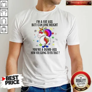 Pretty Savage Unicorn I'M A Fat Ass But I Can Lose Weight
