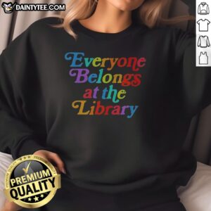 Nice Everyone Belongs At The Library Sweatshirt in a cozy setting, perfect for book lovers.