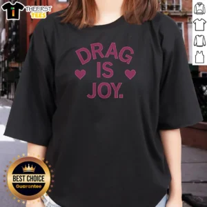 Top Drag Is Joy Ladies Shirt