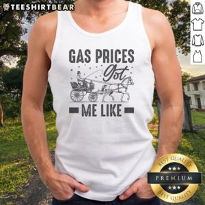 Original Gas Prices Got Me Like Funny Vintage 1900s Tank top featuring a humorous retro design.