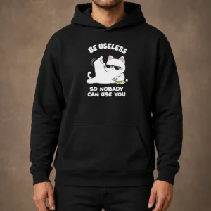 Awesome Cat Wearing Sunglasses Be Useless So Nobody Can Use You Hoodie