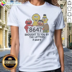 Hot 8647 Brought To You By The Letters F And U Ladies Shirt