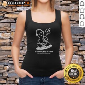 Premium Music If It'S Nice Play It Twice Listen Feel And Dance With Disco Only Tank top in vibrant colors
