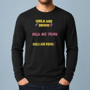 Funny Girls Are Drugs Sticker Set T Shirt Premium Oversized Long Sleeve Shirt