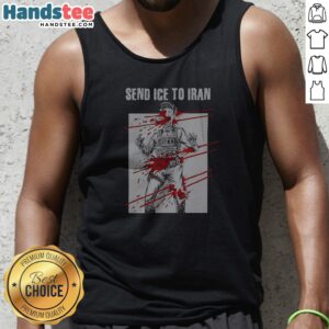 Top Send ICE To Iran Immigration Political Satire Tank Top