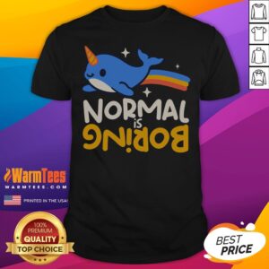 Awesome Normal Is Boring Narwhal shirt featuring a playful narwhal design