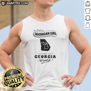 Top Just A Michigan Girl In A Georgia World Tank top in white with bold text graphic on front