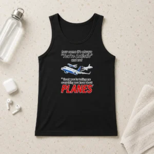 Awesome How Come It'S Always You'Re Autistic And Not Thank You For Telling Me Everything You Know About Planes Tank Top